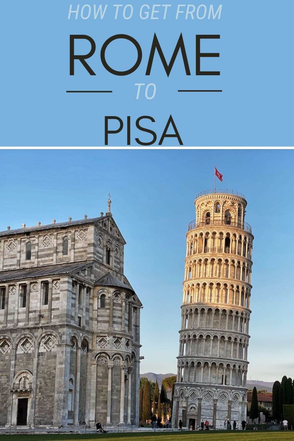 How To Get From Rome To Pisa 5 Best Options